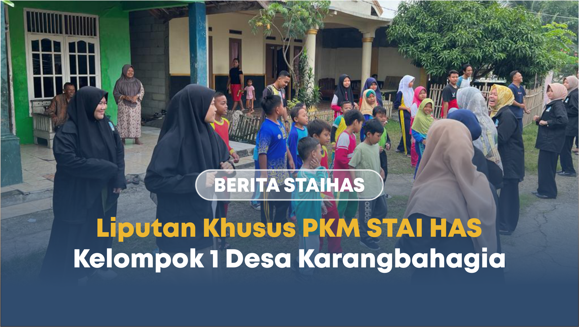 Liputan Khusus PKM STAI HAS Kelompok 1 Desa Karangbahagia