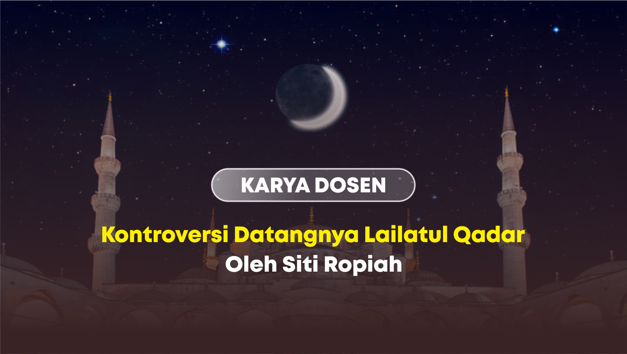 Kontroversi Datangnya Lailatul Qadar - Oleh Siti Ropiah