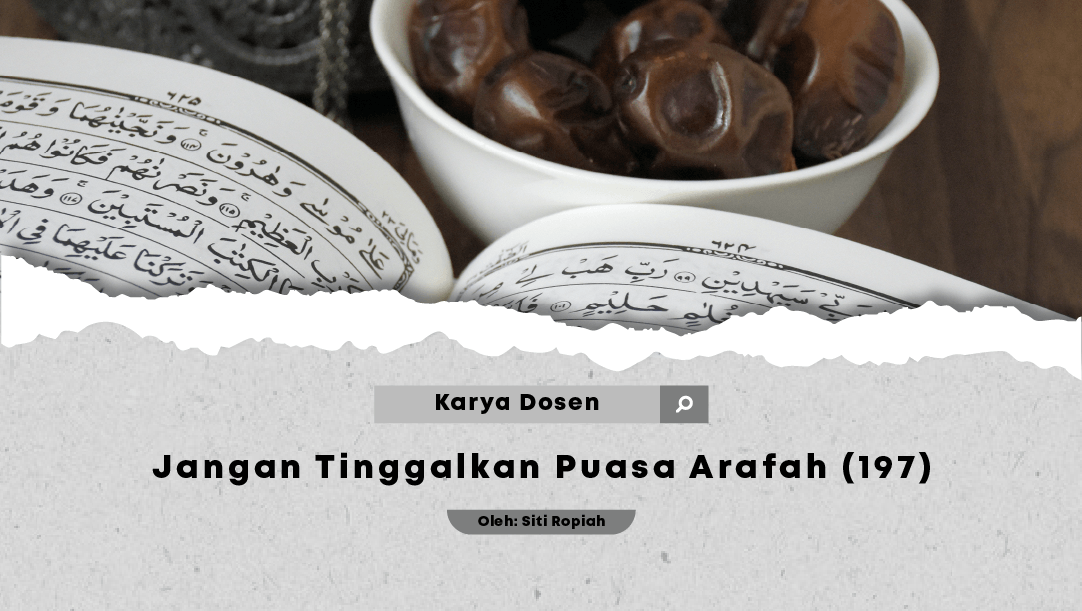 Jangan Tinggalkan Puasa Arafah (197) - Oleh Siti Ropiah